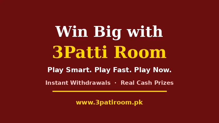 Promotional banner for 3Patti Room on maroon background with gold and white text saying Win Big with 3Patti Room, Play Smart Play Fast Play Now, Instant Withdrawals Real Cash Prizes, and www.3patiroom.pk
